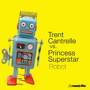 Trent Cantrelle, Princess Superstar - Robot